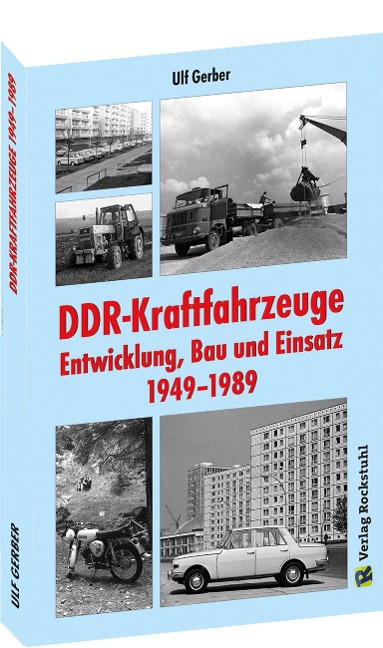 DDR-Kraftfahrzeuge - Entwicklung, Bau und Einsatz 1949-1989 - Gerber Ulf