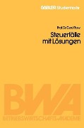 Cover-Bild zum Titel 'Steuerfälle mit Lösungen' von 'Gerd Rose'