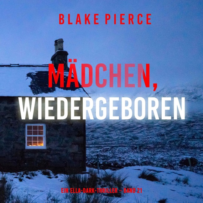 Mädchen, wiedergeboren (Ein Ella-Dark-Thriller ¿ Band 21) - Blake Pierce