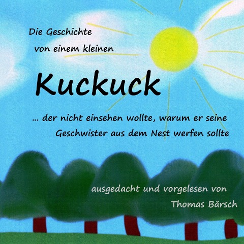 Die Geschichte von einem kleinen Kuckuck... - Thomas Bärsch