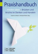 Frieden üben - Brücken und Brüche im Denken und Handeln - 