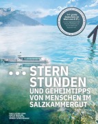 Cover-Bild zum Titel 'Sternstunden und Geheimtipps von Menschen im Salzkammergut' von 'Doris Cuturi-Stern, Jochen Döderlein, Günter Neumann, Werner Schreckeneder'