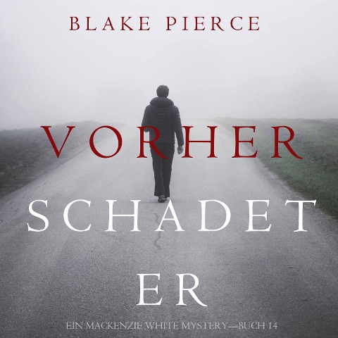 Vorher Schadet Er (Ein Mackenzie White Mystery¿Buch 14) - Blake Pierce