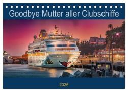 Cover-Bild zum Titel 'Goodbye Mutter aller Clubschiffe (Tischkalender 2026 DIN A5 quer), CALVENDO Monatskalender' von 'Olaf Rehmert'