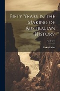 Cover-Bild zum Titel 'Fifty Years in the Making of Australian History; Volume 1' von 'Henry Parkes'