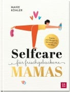Cover-Bild zum Titel 'Selfcare für frischgebackene Mamas' von 'Maike Köhler'