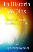 Cover-Bild zum Titel 'La Historia de Dios' von 'Guy Steven Needler'
