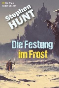 Die Festung im Frost - Stephen Hunt