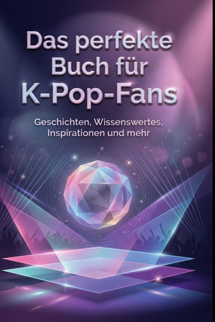 Das perfekte Buch für K-Pop-Fans - Julia Schmied