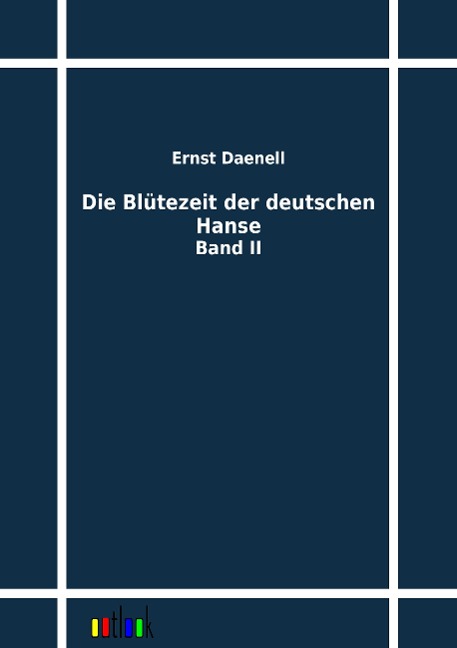 Die Blütezeit der deutschen Hanse - Ernst Daenell