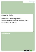 Cover-Bild zum Titel 'Biographieforschung in der Erziehungswissenschaft - Analyse eines narrativen Interviews' von 'Michael M. Fleißer'