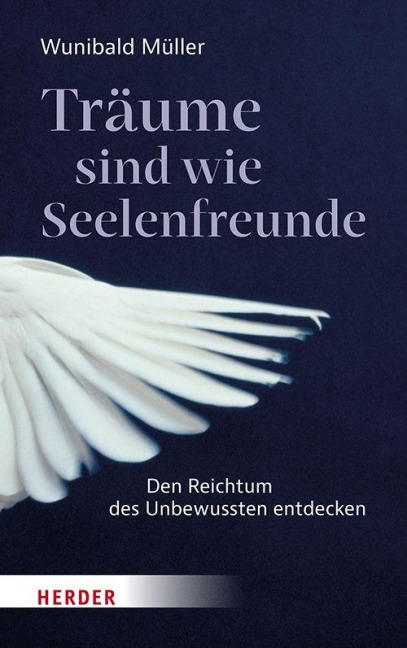 Träume sind wie Seelenfreunde - Wunibald Müller