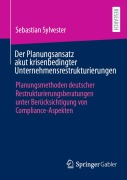Cover-Bild zum Titel 'Der Planungsansatz akut krisenbedingter Unternehmensrestrukturierungen' von 'Sebastian Sylvester'