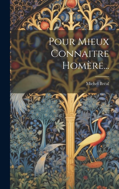 Pour Mieux Connaitre Homère... - Michel Bréal