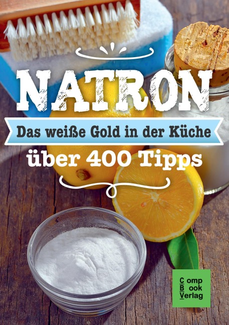 Natron - Das weiße Gold in der Küche - Karl-Heinz Engler