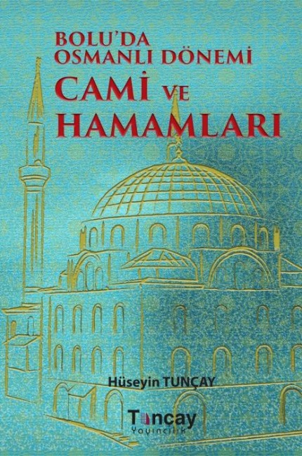 Boluda Osmanli Dönemi Cami ve Hamamlari - Hüseyin Tuncay