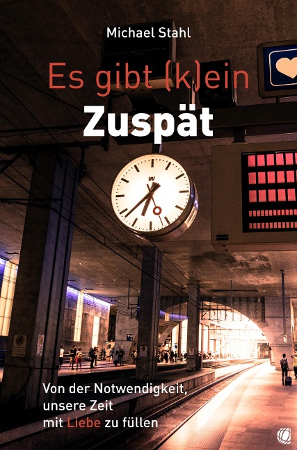Es gibt (k)ein Zuspät - Michael Stahl