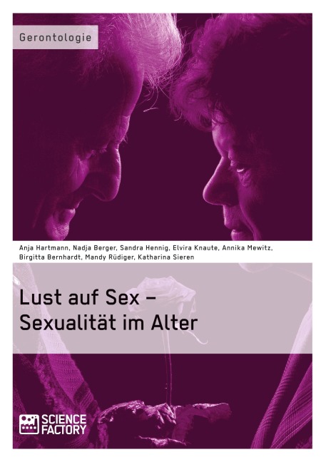 Lust auf Sex - Sexualität im Alter - Birgitta Bernhardt, A. Mewitz, Katharina Sieren, Anja Hartmann, Mandy Rüdiger