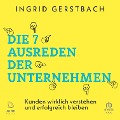 Cover-Bild zum Titel 'Die 7 Ausreden der Unternehmen' von 'Ingrid Gerstbach'