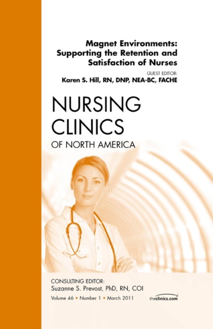 Magnet Environments: Supporting the Retention and Satisfaction of Nurses, An Issue of Nursing Clinics - Msn Hill RN