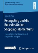 Cover-Bild zum Titel 'Retargeting und die Rolle des Online-Shopping-Momentums' von 'Isabelle Kes'