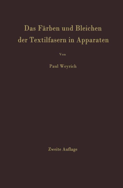 Das Färben und Bleichen der Textilfasern in Apparaten - Paul Weyrich