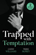 Cover-Bild zum Titel 'Trapped With Temptation' von 'Cathy Williams, Trish Morey'