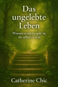 Cover-Bild zum Titel 'Das ungelebte Leben' von 'Catherine Chic'