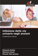 Cover-Bild zum Titel 'Infezione delle vie urinarie negli anziani' von 'Khaoula Rekik, Mariem Zayet, Mounir Ben Jemaa'