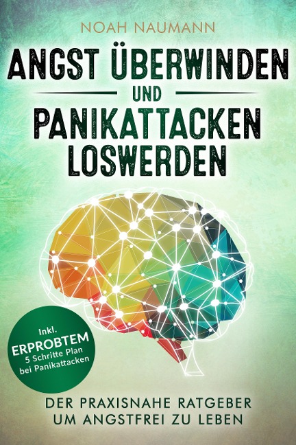 Angst überwinden und Panikattacken loswerden - Noah Naumann