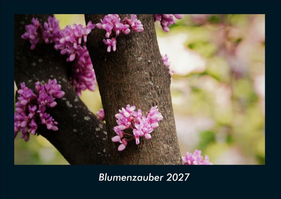 Blumenzauber 2027 Fotokalender DIN A4 - Tobias Schmitt, Kevin Heber