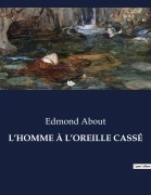 Cover-Bild zum Titel 'L'HOMME À L'OREILLE CASSÉ' von 'Edmond About'