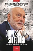 Cover-Bild zum Titel 'Conversazioni sul futuro. L'eredità del più grande sociologo italiano' von 'Domenico De Masi'