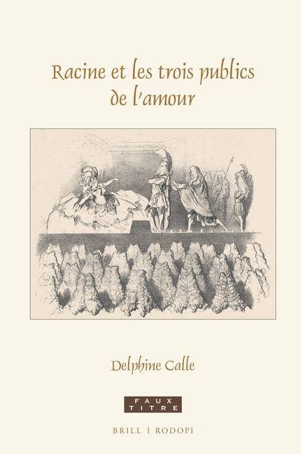 Racine Et Les Trois Publics de l'Amour - Delphine Calle