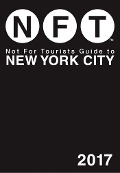 Cover-Bild zum Titel 'Not For Tourists Guide to New York City 2017' von 'Not For Tourists'