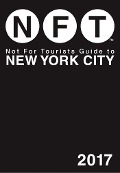 Not For Tourists Guide to New York City 2017 - Not For Tourists