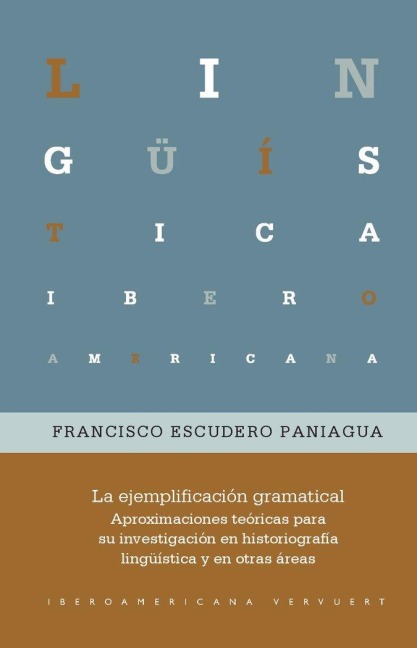 La ejemplificación gramatical : aproximaciones teóricas para su investigación en historiografía lingüística y en otras áreas - Francisco Escudero Paniagua