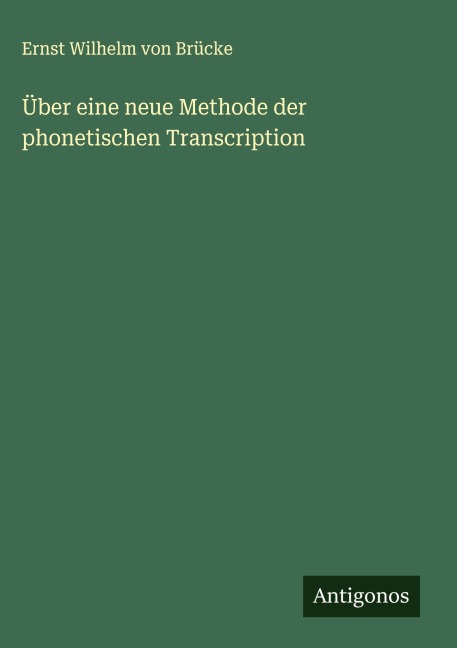 Über eine neue Methode der phonetischen Transcription - Ernst Wilhelm von Brücke