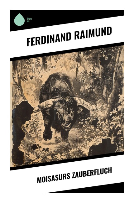 Moisasurs Zauberfluch - Ferdinand Raimund