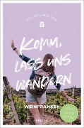 Cover-Bild zum Titel 'Komm, lass uns wandern. Weinfranken' von 'Martin Droschke'