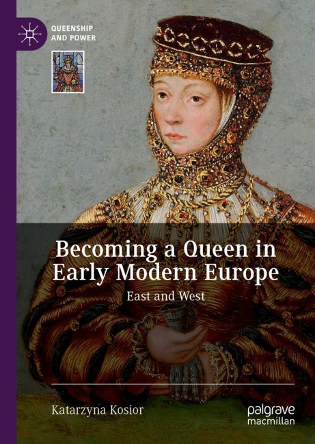 Becoming a Queen in Early Modern Europe - Katarzyna Kosior