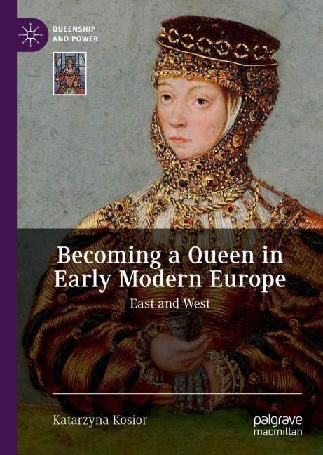 Becoming a Queen in Early Modern Europe - Katarzyna Kosior