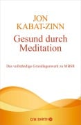 Gesund durch Meditation - Jon Kabat-Zinn