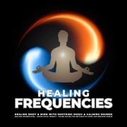 Cover-Bild zum Titel 'Healing Frequencies - Healing Body & Mind With Soothing Music & Calming Sounds' von 'SoundWave Therapy'