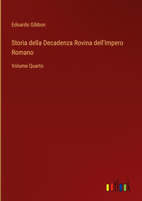 Storia della Decadenza Rovina dell'Impero Romano - Edoardo Gibbon