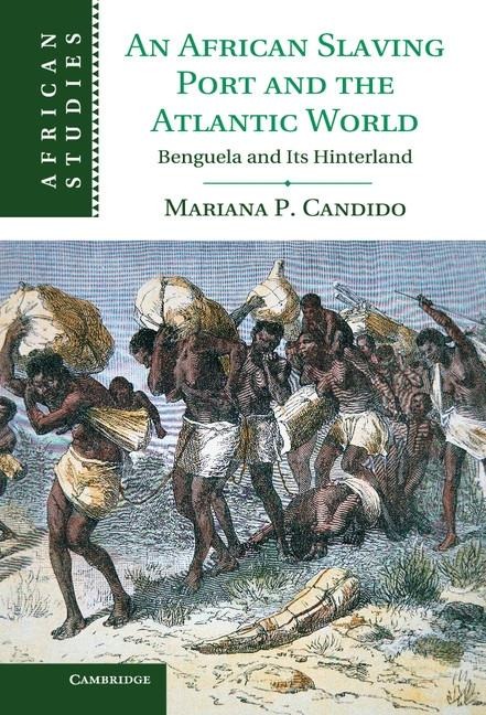 African Slaving Port and the Atlantic World - Mariana Candido