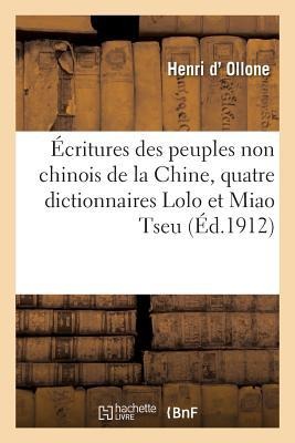 Écritures Des Peuples Non Chinois de la Chine, Quatre Dictionnaires Lolo Et Miao Tseu - Henri D' Ollone, Jean de Guébriant, Mission d'Ollone