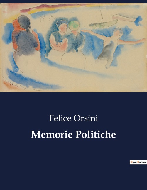Memorie Politiche - Felice Orsini