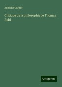 Critique de la philosophie de Thomas Reid - Adolphe Garnier