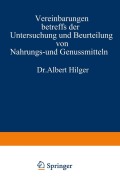 Cover-Bild zum Titel 'Vereinbarungen betreffs der Untersuchung und Beurteilung von Nahrungs- und Genussmitteln sowie Gebrauchsgegenständen' von 'Albert Hilger'